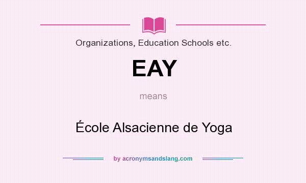 What does EAY mean? It stands for École Alsacienne de Yoga