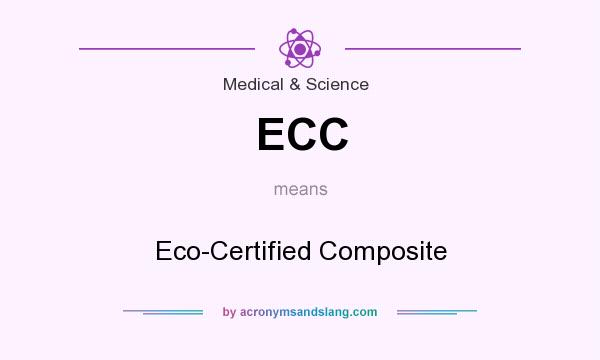 What does ECC mean? It stands for Eco-Certified Composite