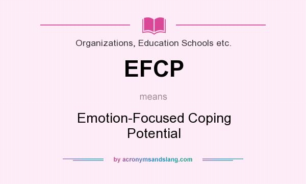 What does EFCP mean? It stands for Emotion-Focused Coping Potential