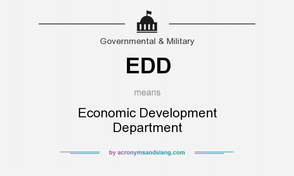 What does EDD mean? It stands for Economic Development Department