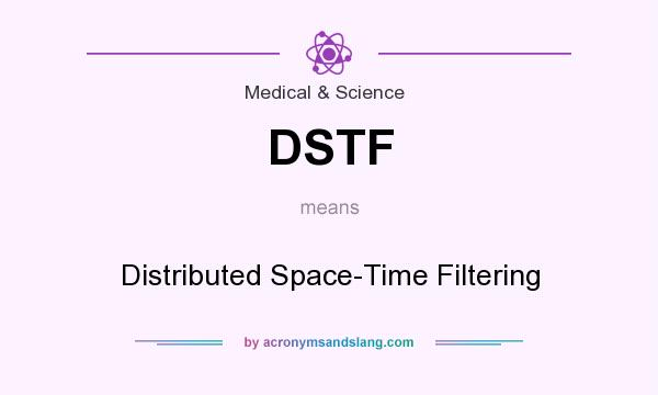 What does DSTF mean? It stands for Distributed Space-Time Filtering