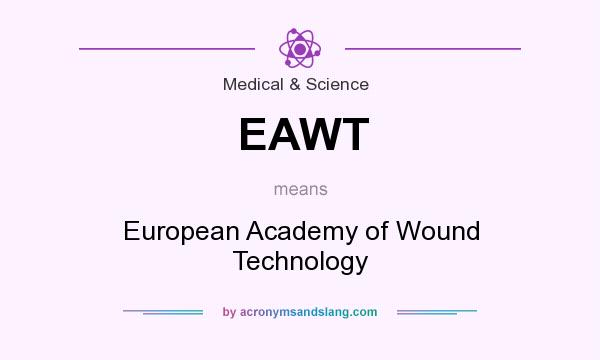 What does EAWT mean? It stands for European Academy of Wound Technology