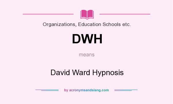 What does DWH mean? It stands for David Ward Hypnosis
