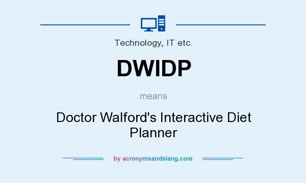 What does DWIDP mean? It stands for Doctor Walford`s Interactive Diet Planner
