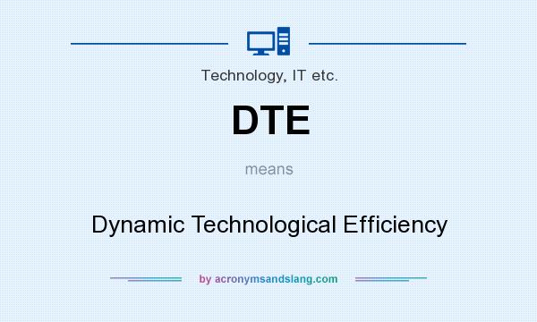 What does DTE mean? It stands for Dynamic Technological Efficiency
