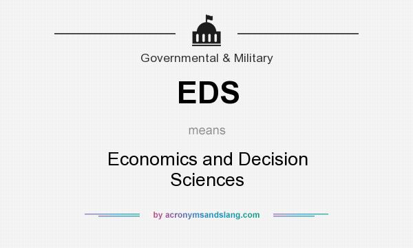 What does EDS mean? It stands for Economics and Decision Sciences