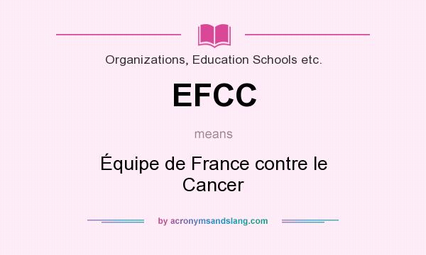 What does EFCC mean? It stands for Équipe de France contre le Cancer
