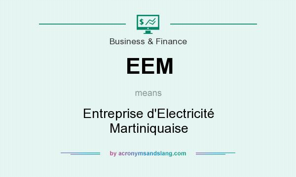 What does EEM mean? It stands for Entreprise d`Electricité Martiniquaise