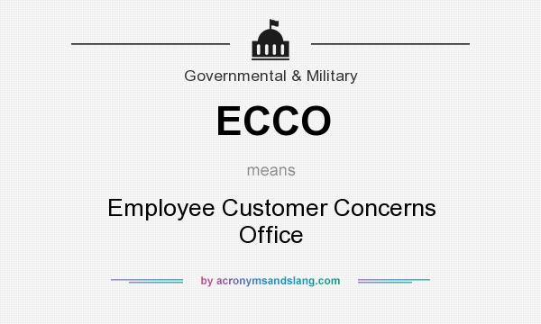 What does ECCO mean? It stands for Employee Customer Concerns Office