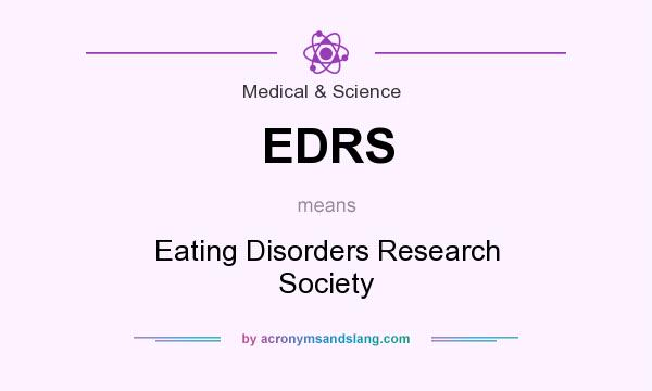 What does EDRS mean? It stands for Eating Disorders Research Society