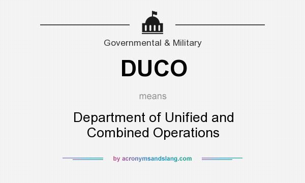 What does DUCO mean? It stands for Department of Unified and Combined Operations