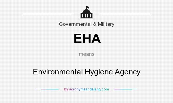 What does EHA mean? It stands for Environmental Hygiene Agency