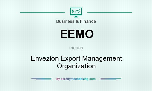 What does EEMO mean? It stands for Envezion Export Management Organization