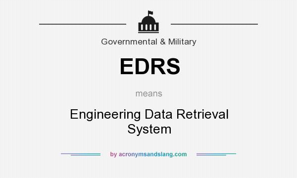 What does EDRS mean? It stands for Engineering Data Retrieval System