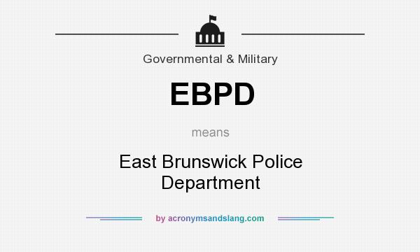 What does EBPD mean? It stands for East Brunswick Police Department