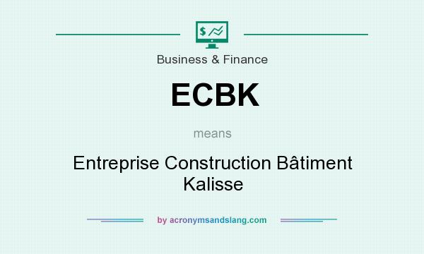 What does ECBK mean? It stands for Entreprise Construction Bâtiment Kalisse
