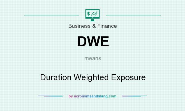 What does DWE mean? It stands for Duration Weighted Exposure