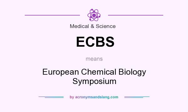 What does ECBS mean? It stands for European Chemical Biology Symposium