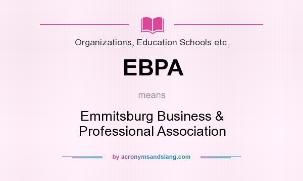 What does EBPA mean? It stands for Emmitsburg Business & Professional Association