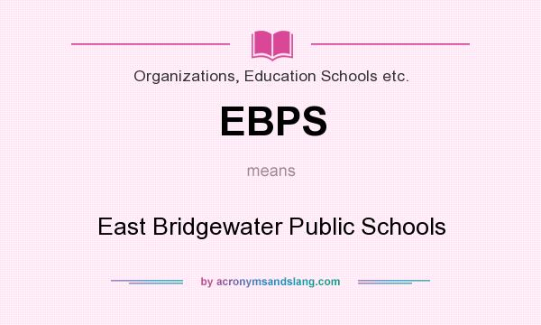 What does EBPS mean? It stands for East Bridgewater Public Schools