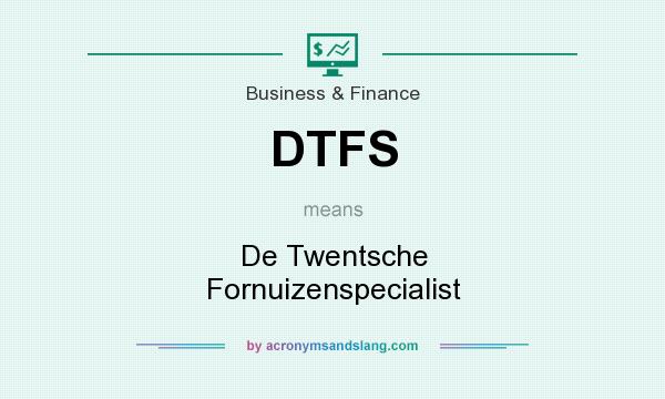 What does DTFS mean? It stands for De Twentsche Fornuizenspecialist