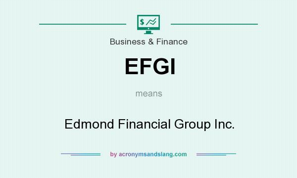 What does EFGI mean? It stands for Edmond Financial Group Inc.