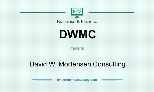 What does DWMC mean? It stands for David W. Mortensen Consulting