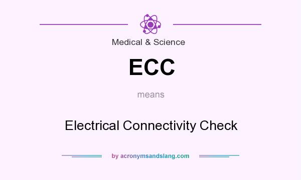 What does ECC mean? It stands for Electrical Connectivity Check
