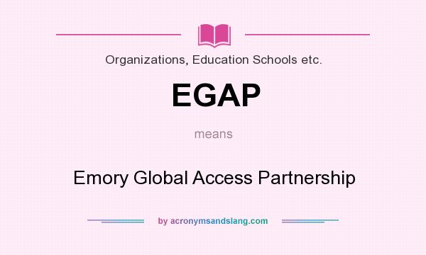 What does EGAP mean? It stands for Emory Global Access Partnership