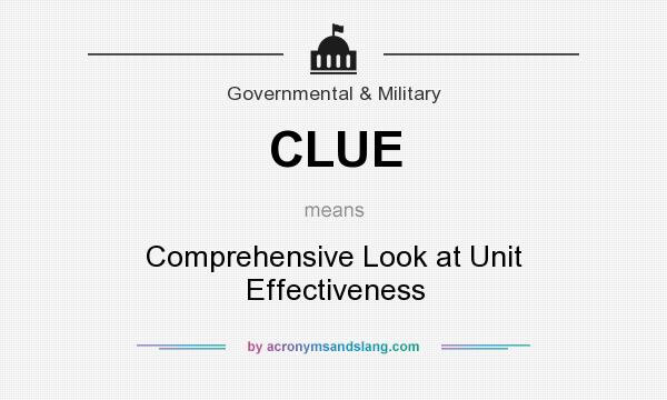 What does CLUE mean? It stands for Comprehensive Look at Unit Effectiveness