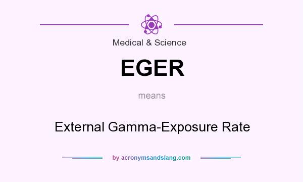 What does EGER mean? It stands for External Gamma-Exposure Rate