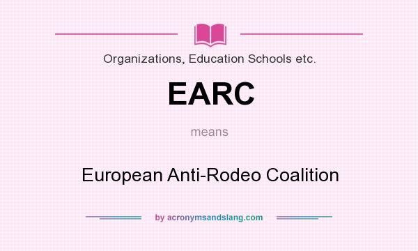 What does EARC mean? It stands for European Anti-Rodeo Coalition