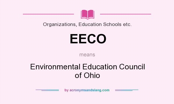 What does EECO mean? It stands for Environmental Education Council of Ohio