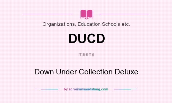 What does DUCD mean? It stands for Down Under Collection Deluxe