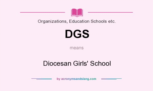 What does DGS mean? It stands for Diocesan Girls` School
