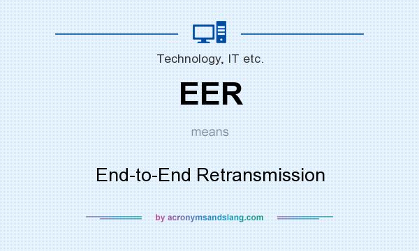 What does EER mean? It stands for End-to-End Retransmission