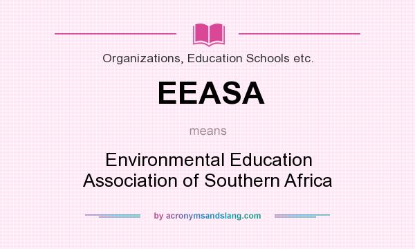 What does EEASA mean? It stands for Environmental Education Association of Southern Africa