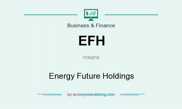 What does EFH mean? It stands for Energy Future Holdings