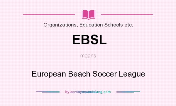 What does EBSL mean? It stands for European Beach Soccer League