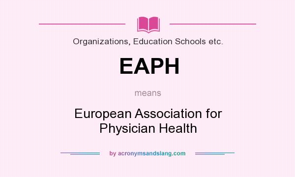 What does EAPH mean? It stands for European Association for Physician Health