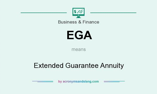 What does EGA mean? It stands for Extended Guarantee Annuity