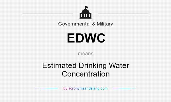 What does EDWC mean? It stands for Estimated Drinking Water Concentration