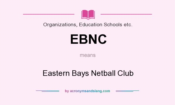What does EBNC mean? It stands for Eastern Bays Netball Club