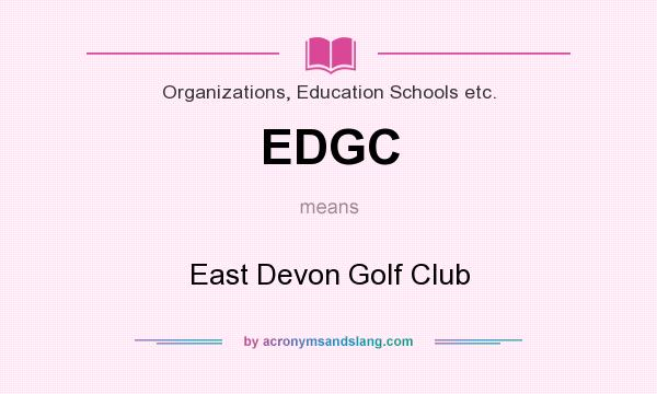 What does EDGC mean? It stands for East Devon Golf Club