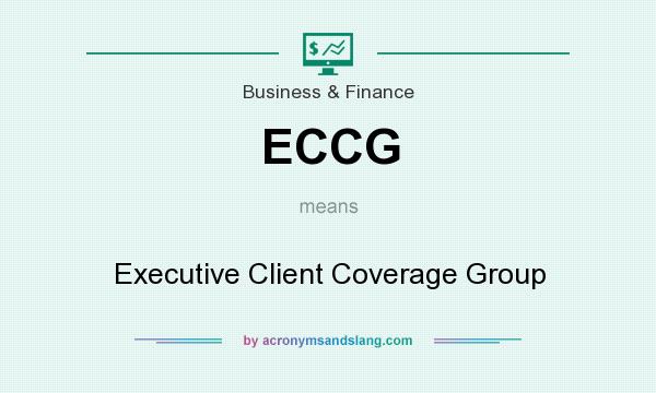 What does ECCG mean? It stands for Executive Client Coverage Group
