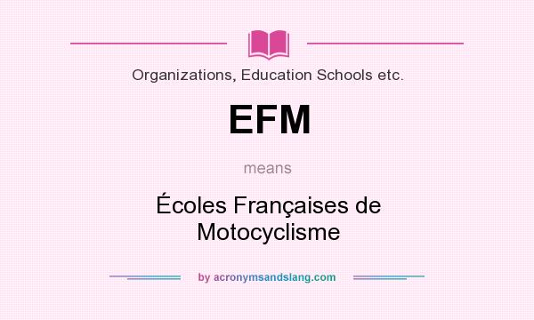 What does EFM mean? It stands for Écoles Françaises de Motocyclisme