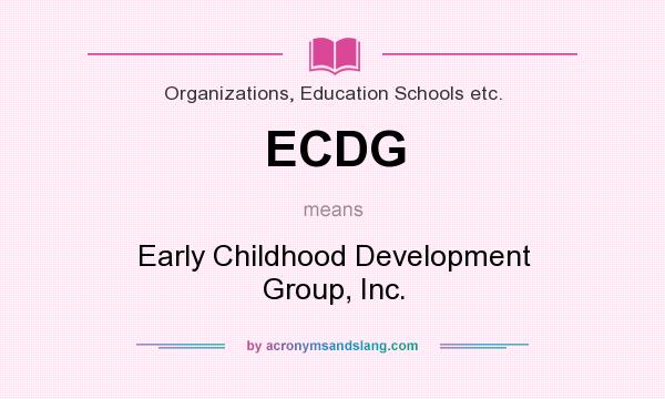 What does ECDG mean? It stands for Early Childhood Development Group, Inc.