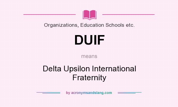 What does DUIF mean? It stands for Delta Upsilon International Fraternity