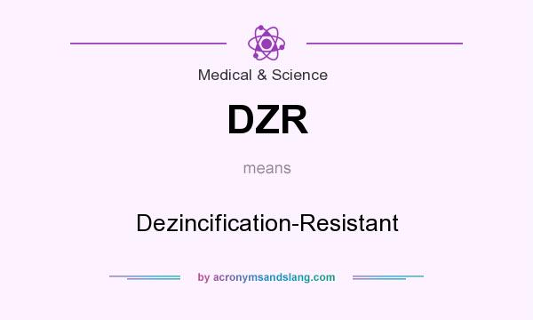 What does DZR mean? It stands for Dezincification-Resistant