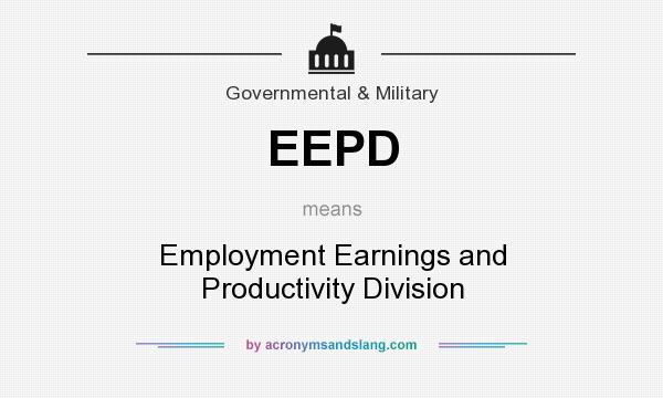 What does EEPD mean? It stands for Employment Earnings and Productivity Division